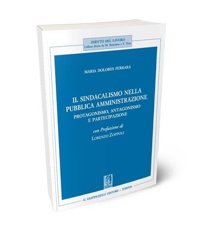  Il sindacalismo nella pubblica amministrazione. Protagonismo, antagonismo e partecipazione - Maria Dolores Ferrara - copertina