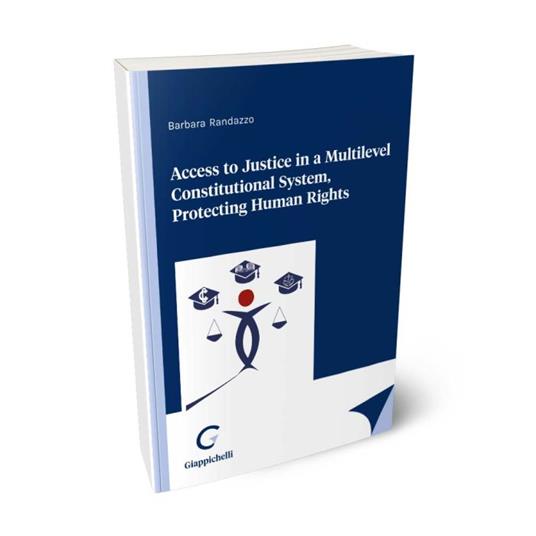 Access to justice in a multilevel constitutional system, protecting human rights - Barbara Randazzo - copertina