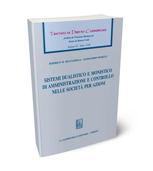 Sistemi dualistico e monistico di amministrazione e controllo nelle società per azioni - Alessandro Pomelli,Francesco Mucciarelli - copertina