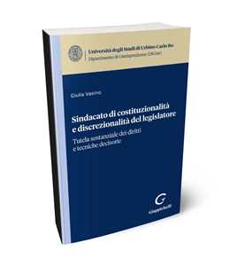 Sindacato di costituzionalità e discrezionalità del legislatore. Tutela sostanziale dei diritti e tecniche decisorie