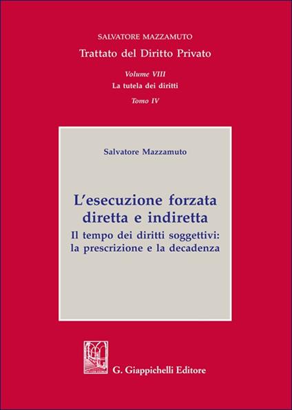 Trattato del diritto privato. Vol. 8: La tutela dei diritti. L'esecuzione forzata diretta e indiretta - Salvatore Mazzamuto - copertina
