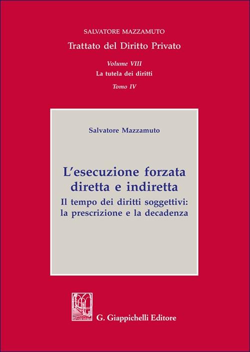 Trattato del diritto privato. Vol. 8: La tutela dei diritti. L'esecuzione forzata diretta e indiretta - Salvatore Mazzamuto - copertina