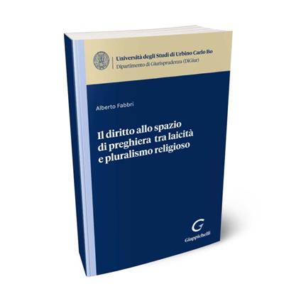 Il diritto allo spazio di preghiera tra laicità e pluralismo religioso - Alberto Fabbri - copertina