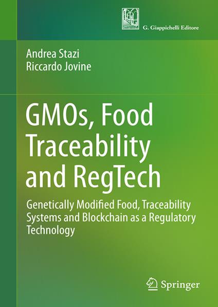 GMOs, Food Traceability, and RegTech. Genetically modified food, traceability systems and blockchain as a regulatory technology - Riccardo Jovine,Andrea Stazi - copertina