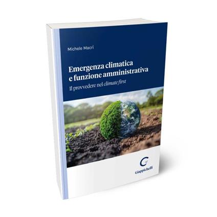 Emergenza climatica e funzione amministrativa. Il provvedere nel climate first - Michele Macrì - copertina