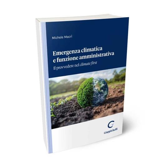 Emergenza climatica e funzione amministrativa. Il provvedere nel climate first - Michele Macrì - copertina