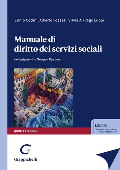 Manuale di diritto dei servizi sociali - Ennio Codini,Alberto Fossati,Silvia A. Frego Luppi - copertina