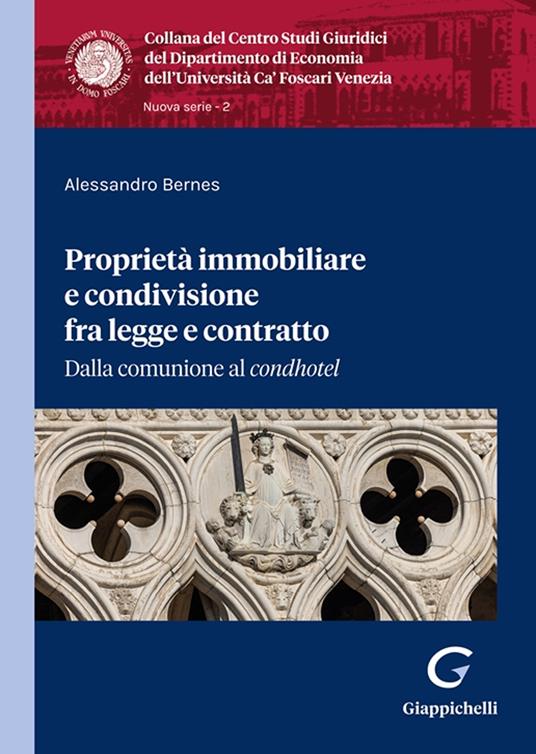 Proprietà immobiliare e condivisione fra legge e contratto. Dalla comunione al «condhotel» - Alessandro Bernes - copertina