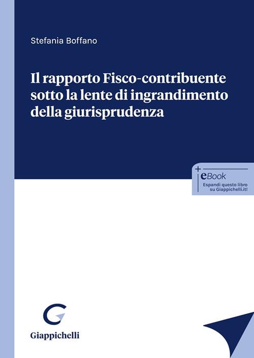 Il rapporto fisco-contribuente sotto la lente d'ingrandimento della giurisprudenza - Stefania Boffano - copertina