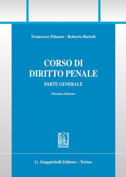Corso di diritto penale. Parte generale - Francesco Carlo Palazzo,Roberto Bartoli - copertina