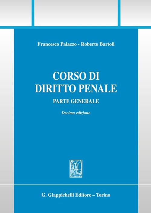Corso di diritto penale. Parte generale - Francesco Carlo Palazzo,Roberto Bartoli - copertina