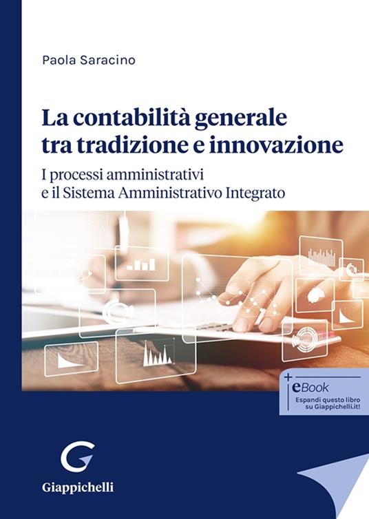 La contabilità generale tra tradizione e innovazione. I processi amministrativi e il Sistema Amministrativo Integrato - Paola Saracino - copertina