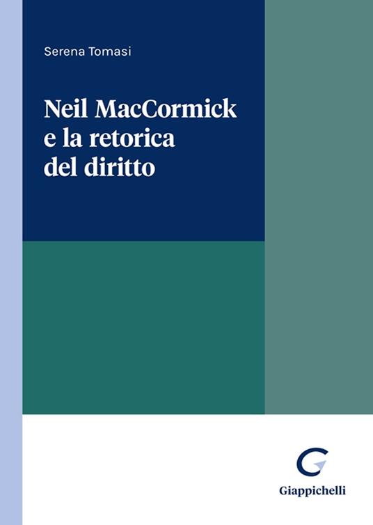 Neil MacCormick e la retorica del diritto - Serena Tomasi - copertina