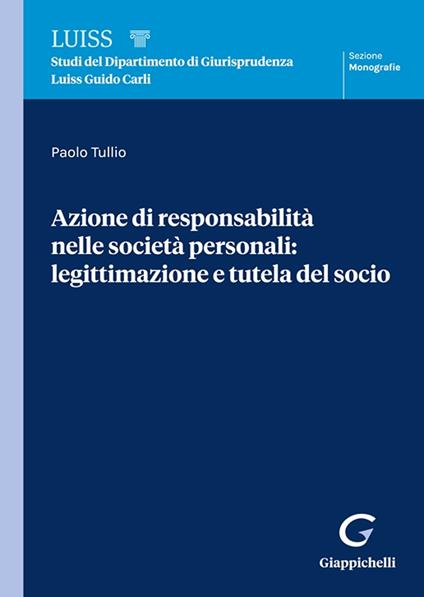 Azione di responsabilità nelle società personali: legittimazione e tutela del socio - Paolo Tullio - copertina