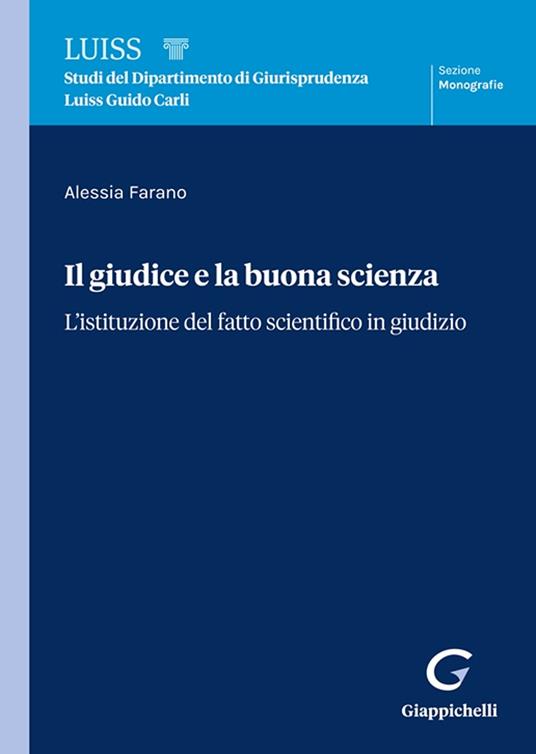 Il giudice e la buona scienza. L'istituzione del fatto scientifico in giudizio - Alessia Farano - copertina