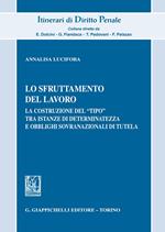 Lo sfruttamento del lavoro. La costruzione del «tipo» tra istanze di determinatezza e obblighi sovranazionali di tutela