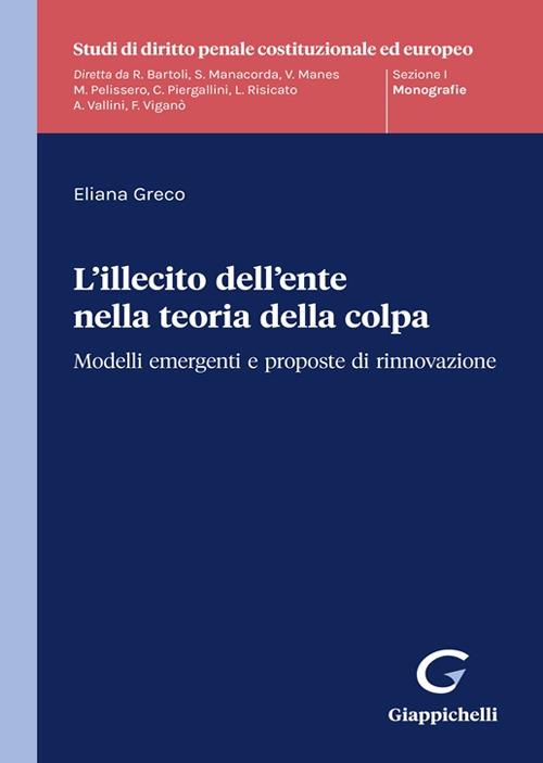 L'illecito dell'ente nella teoria della colpa - Eliana Greco - copertina