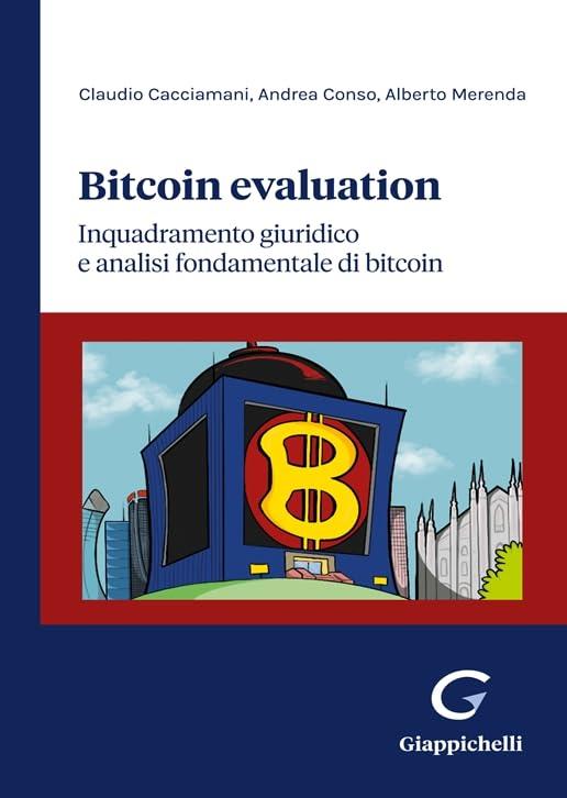 Bitcoin evaluation. Inquadramento giuridico e analisi fondamentale di bitcoin - Claudio Cacciamani,Andrea Conso,Alberto Merenda - copertina