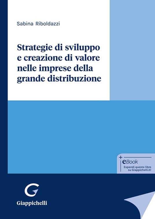 Strategie di sviluppo e creazione di valore nelle imprese della grande distribuzione - Sabina Riboldazzi - copertina