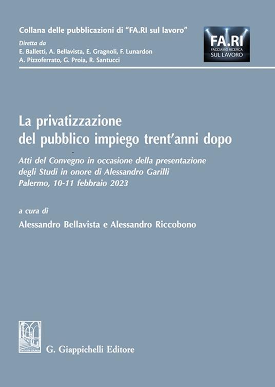 La privatizzazione del pubblico impiego trent'anni dopo. Atti del Convegno in occasione della presentazione degli Studi in onore di Alessandro Garilli. (Palermo, 10-11 febbraio 2023) - copertina