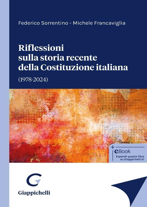 Riflessioni sulla storia recente della Costituzione italiana - Federico Sorrentino,Michele Francaviglia - copertina