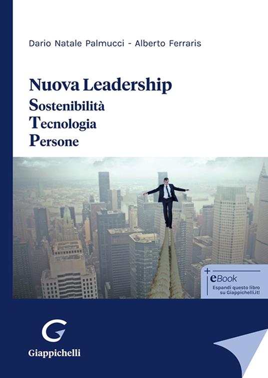 Nuova leadership. Sostenibilità. Tecnologia. Persone - Dario Natale Palmucci,Alberto Ferraris - copertina