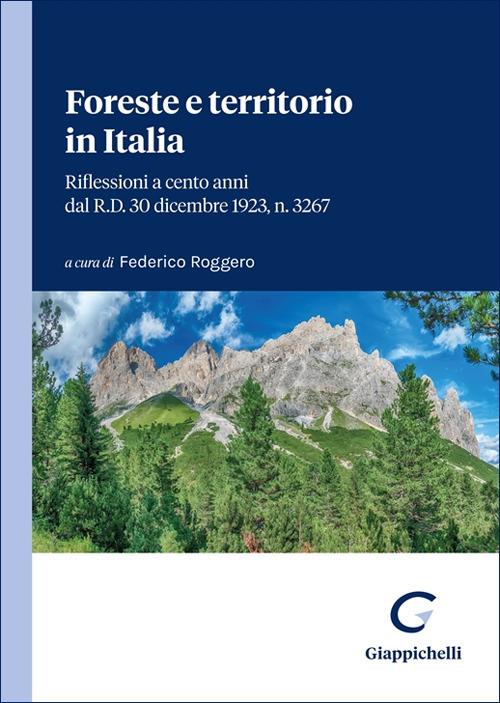 Foreste e territorio in Italia. Riflessioni a cento anni dal R.D. 30 dicembre 1923, n. 3267 - copertina