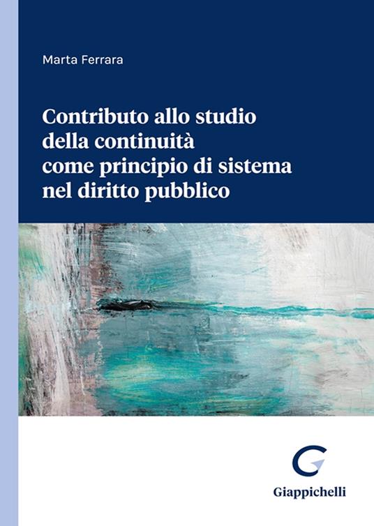 Contributo allo studio della continuità come principio di sistema nel diritto pubblico - Marta Ferrara - copertina