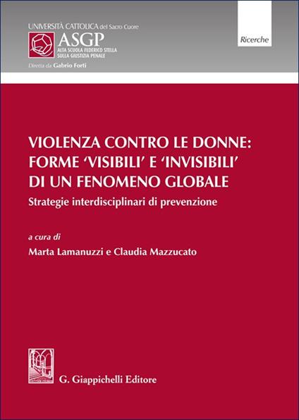 Violenza contro le donne: forme 'visibili' e 'invisibili' di un fenomeno globale. Strategie interdisciplinari di prevenzione - copertina