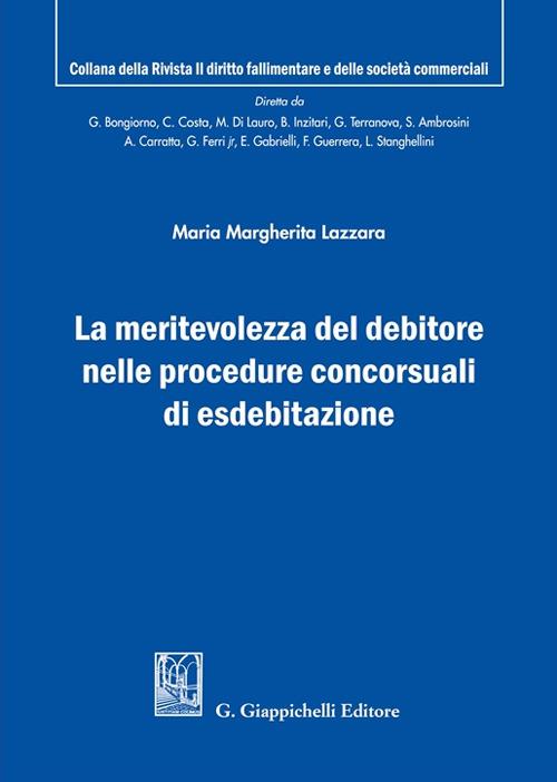 La meritevolezza del debitore nelle procedure concorsuali di esdebitazione - Margherita Lazzara - copertina