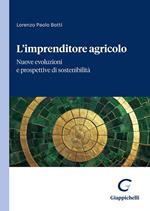 L'imprenditore agricolo. Nuove evoluzioni e prospettive di sostenibilità