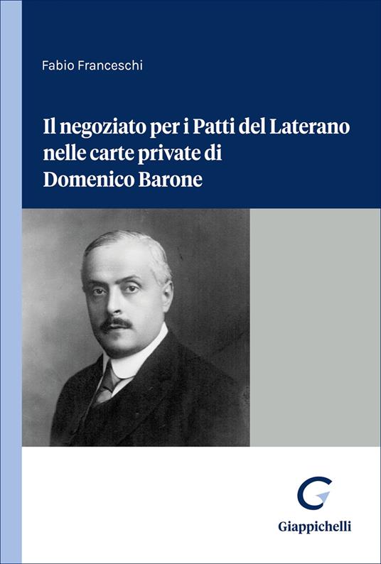 Il negoziato per i Patti del Laterano nelle carte private di Domenico Barone - Fabio Franceschi - copertina