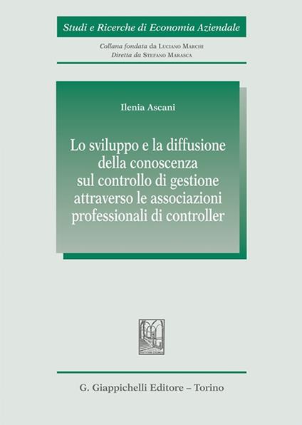 Lo sviluppo e la diffusione della conoscenza sul controllo di gestione attraverso le associazioni professionali di controller - Ilenia Ascani - copertina