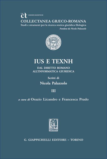 «Ius» e «texnh». Dal diritto romano all'informatica giuridica. Scritti di Nicola Palazzolo - copertina