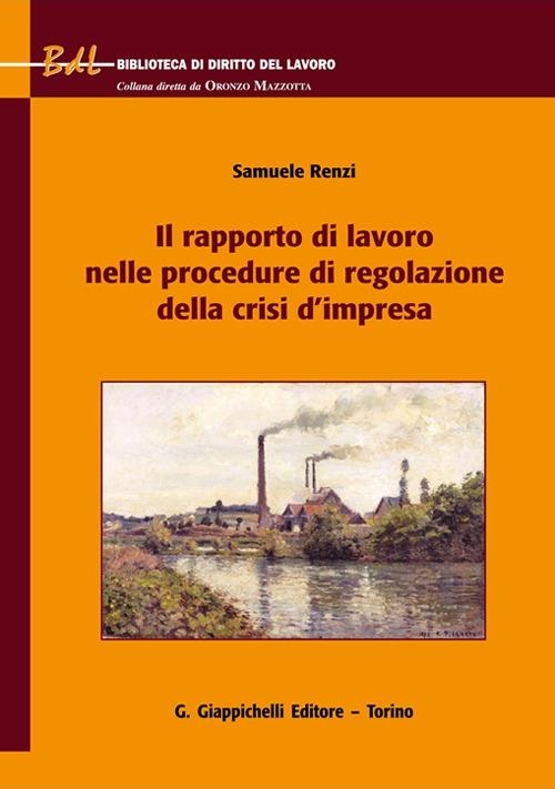 Il rapporto di lavoro nelle procedure di regolazione della crisi d'impresa - Samuele Renzi - copertina