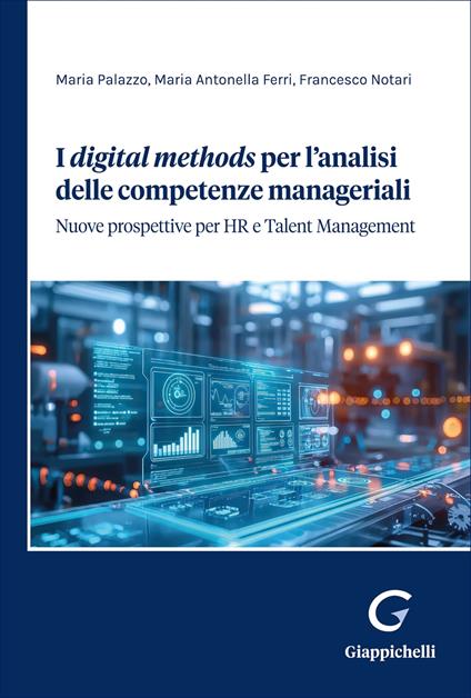 I «digital methods» per l'analisi delle competenze managiariali. Nuove prospettive per HR e Talent Management - Maria Palazzo,Maria Antonella Ferri,Francesco Notari - copertina