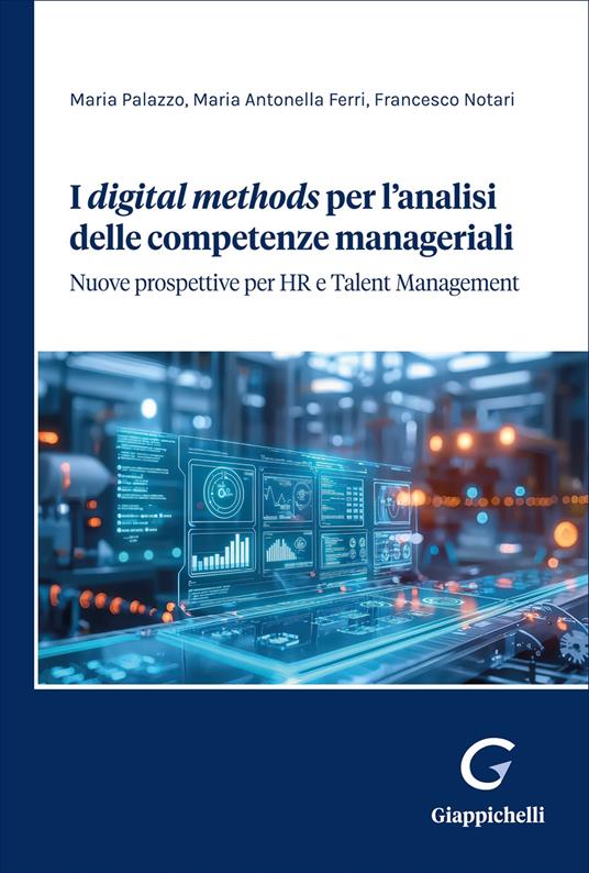 I «digital methods» per l'analisi delle competenze managiariali. Nuove prospettive per HR e Talent Management - Maria Palazzo,Maria Antonella Ferri,Francesco Notari - copertina