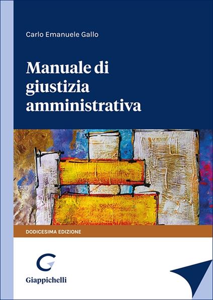 Manuale di giustizia amministrativa - Carlo Emanuele Gallo - copertina