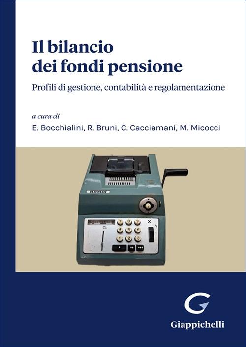Il bilancio dei fondi pensione. Profili di gestione, contabilità e regolamentazione - copertina