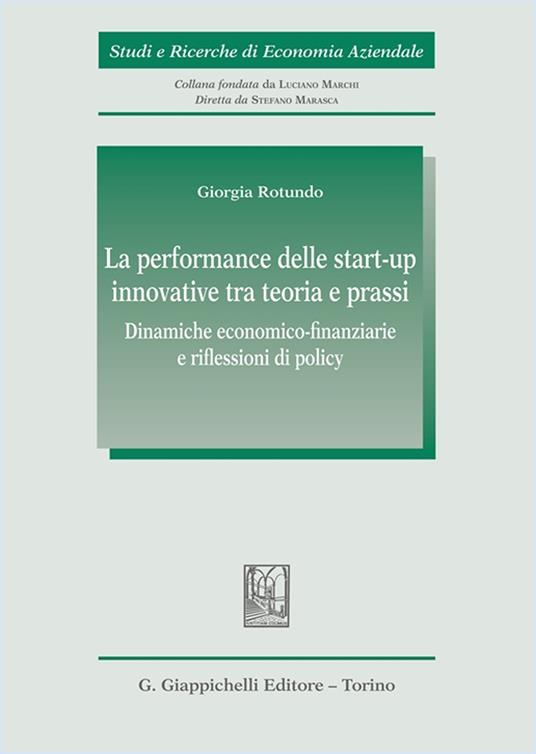 La performance delle start-up innovative tra teoria e prassi. Dinamiche economico-finanziarie e riflessioni di policy - Giorgia Rotundo - copertina