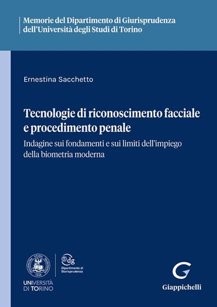 Tecnologie di riconoscimento facciale e procedimento penale. Indagine sui fondamenti e sui limiti dell'impiego della biometria moderna - Ernestina Sacchetto - copertina