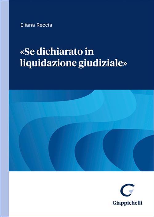 «Se dichiarato in liquidazione giudiziale» - Eliana Reccia - copertina