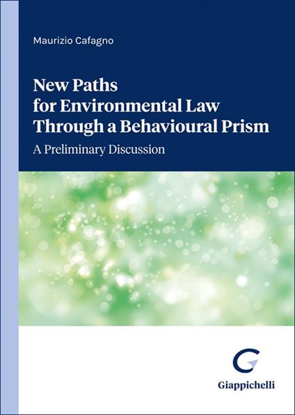 New paths for environmental law through a behavioural prism. A preliminary discussion - Cafagno Maurizio Michele - copertina
