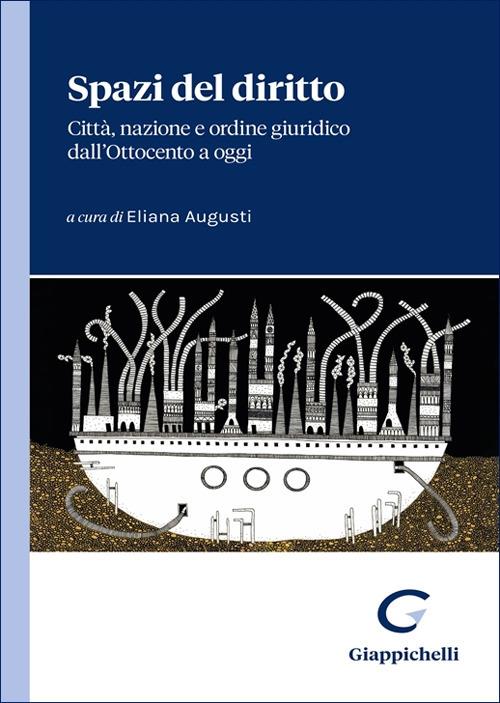 Spazi del diritto. Città, nazione e ordine giuridico dall'Ottocento a oggi - copertina