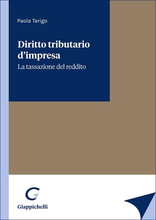 Diritto tributario d'impresa. La tassazione del reddito - Paola Tarigo - copertina