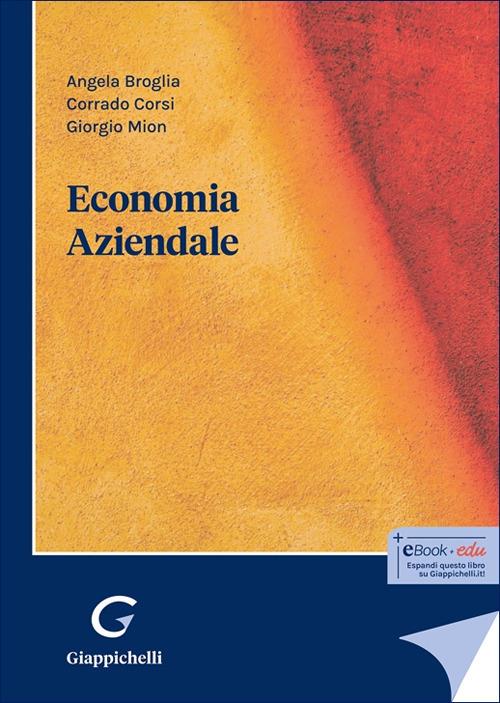 Economia aziendale - Angela Broglia Guiggi,Corrado Corsi,Giorgio Mion - copertina