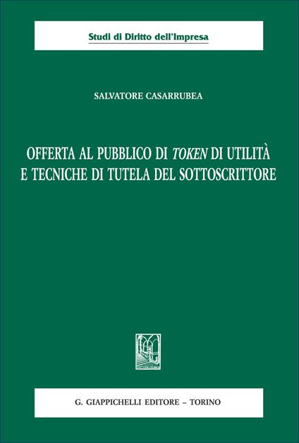 Offerta al pubblico di token di utilità e tecniche di tutela del sottoscrittore - Salvatore Casarrubea - copertina