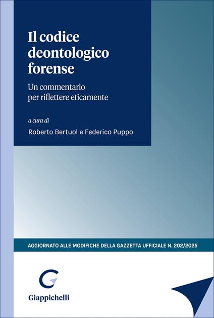Il codice deontologico forense. Un commentario per riflettere eticamente. Aggiornato alle modifiche della Gazzetta Ufficiale n.202/2025 - copertina