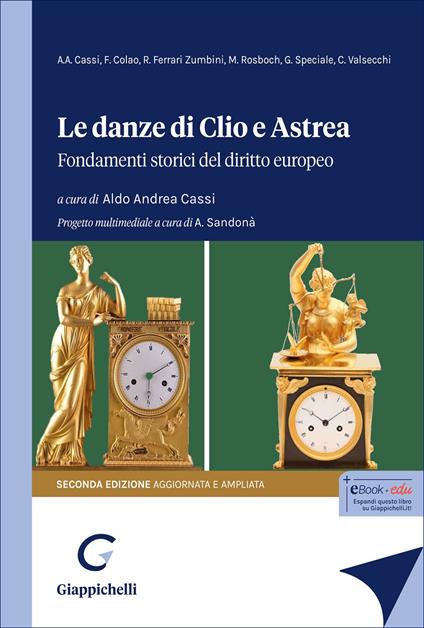 Le danze di Clio e Astrea. Fondamenti storici del diritto europeo. Ediz. ampliata - Giuseppe Speciale,Romano Ferrari Zumbini,Aldo Andrea Cassi - copertina