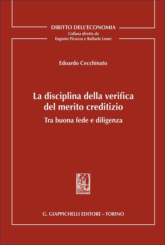 La disciplina della verifica del merito creditizio tra buona fede e diligenza - Edoardo Cecchinato - copertina